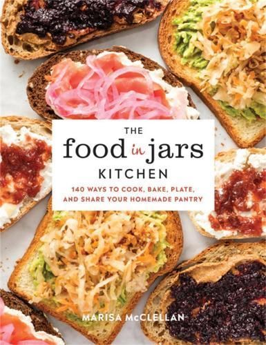 The Food in Jars Kitchen By Marisa McClellan 9780762492466 (Hardback)
