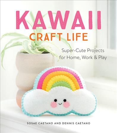 Kawaii Craft Life By Sosae Caetano, Dennis Caetano 9780762493814