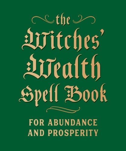 The Witches' Wealth Spell Book By Cerridwen Greenleaf 9780762499434