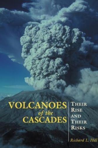 Volcanoes of the Cascades By Richard Hill 9780762730728 (Paperback)