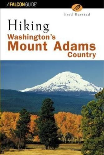 Hiking Washington's Mount Adams Country By Fred Barstad 9780762730902