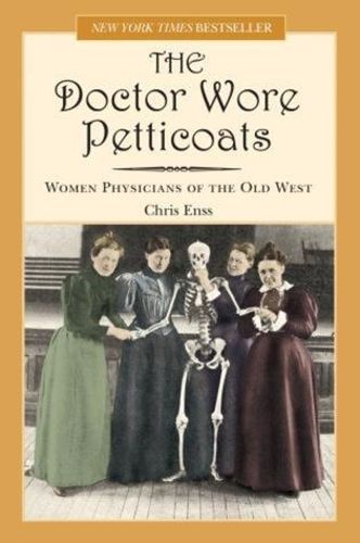 Doctor Wore Petticoats By Chris Enss 9780762735662 (Paperback)