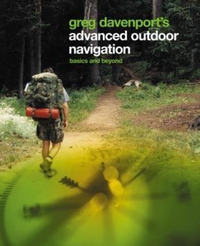 Greg Davenport's Advanced Outdoor Navigation By Greg Davenport