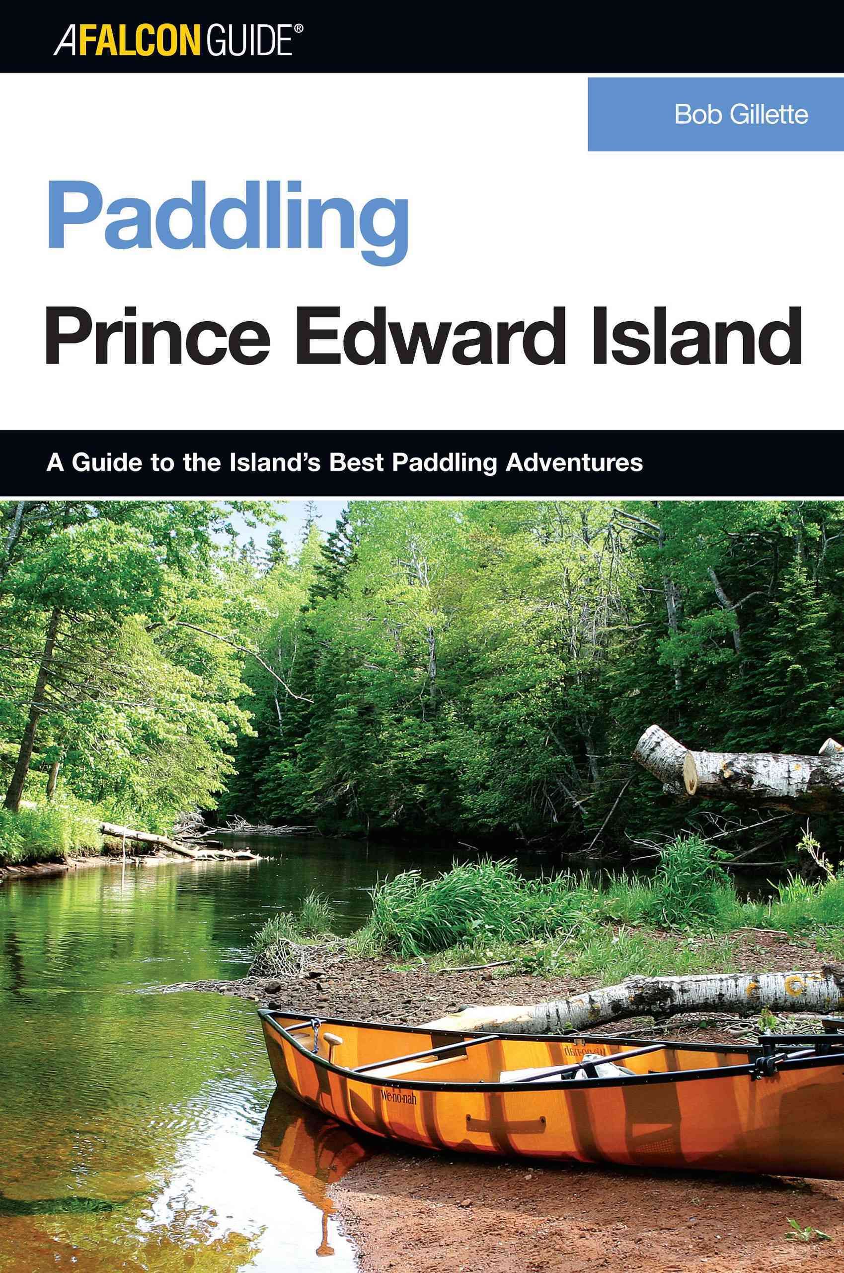 Paddling Prince Edward Island By Bob Gillette 9780762741175