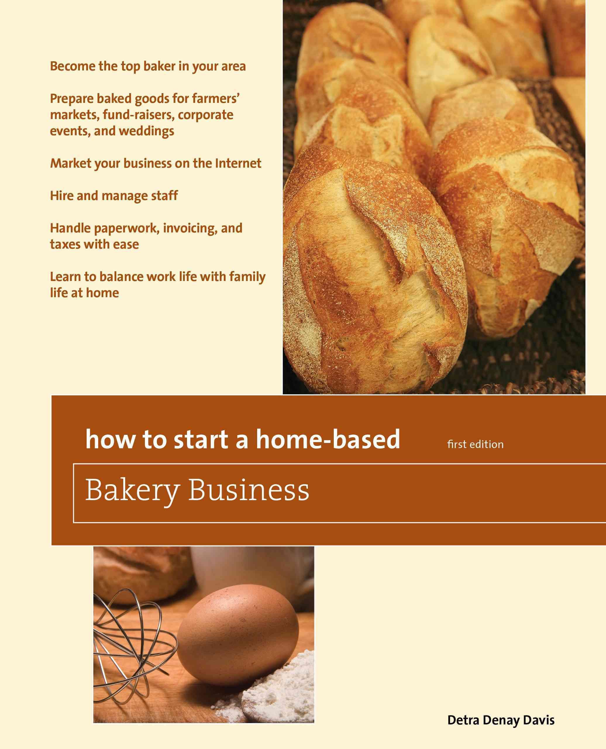 How to Start a Home-Based Bakery Business By Detra Denay Davis