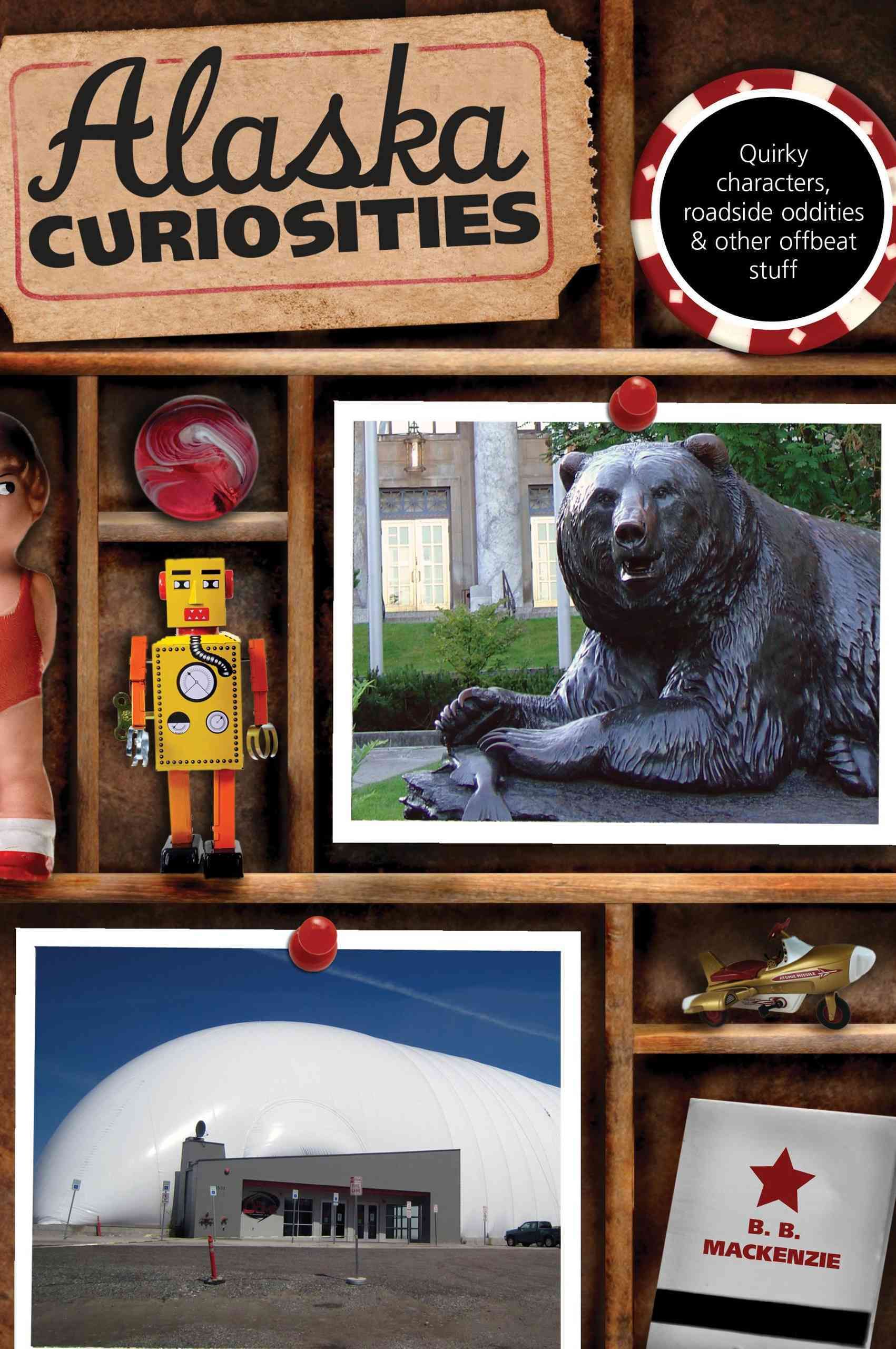 Alaska Curiosities By B. B. Mackenzie 9780762770090 (Paperback)