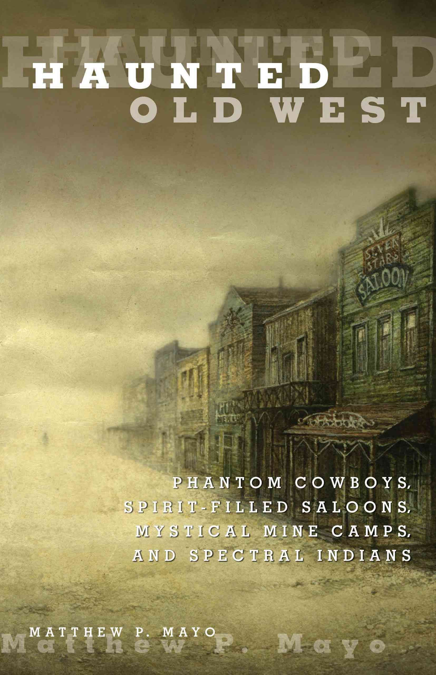 Haunted Old West By Matthew P. Mayo 9780762771844 (Paperback)