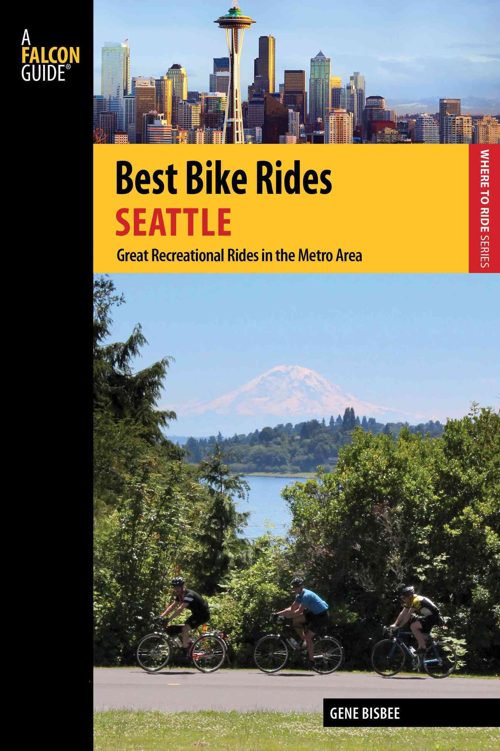 Best Bike Rides Seattle By Gene Bisbee 9780762784479 (Paperback)