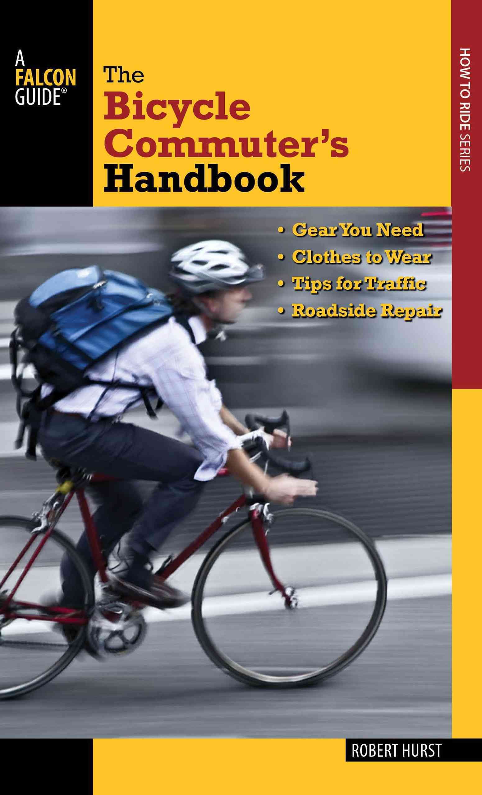 Bicycle Commuter's Handbook By Robert Hurst 9780762784684 (Paperback)