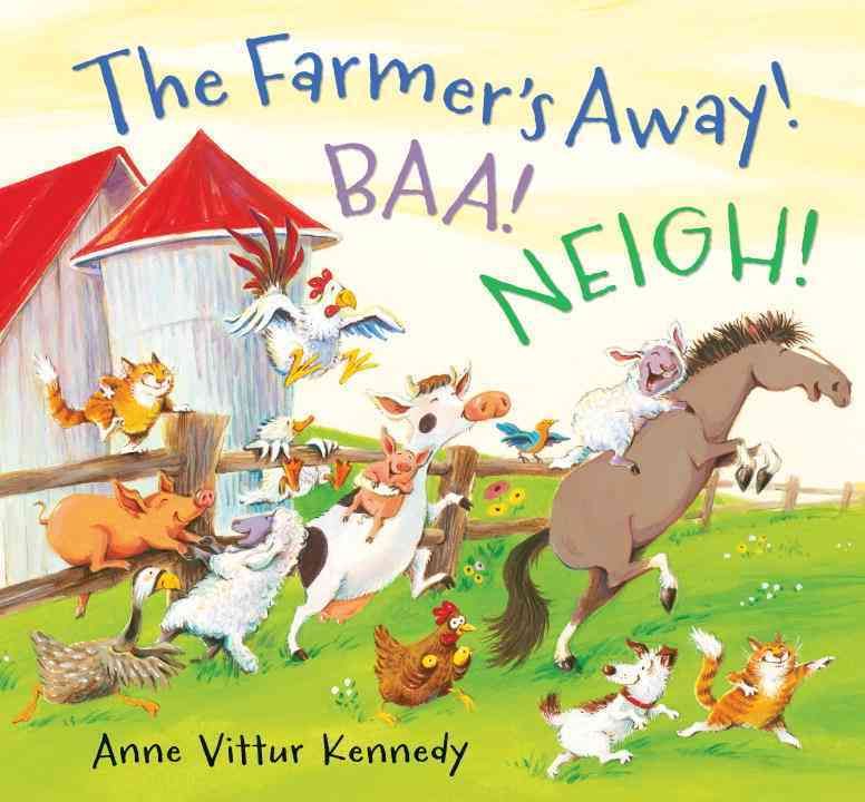 The Farmer's Away! Baa! Neigh! By Anne Kennedy 9780763666798