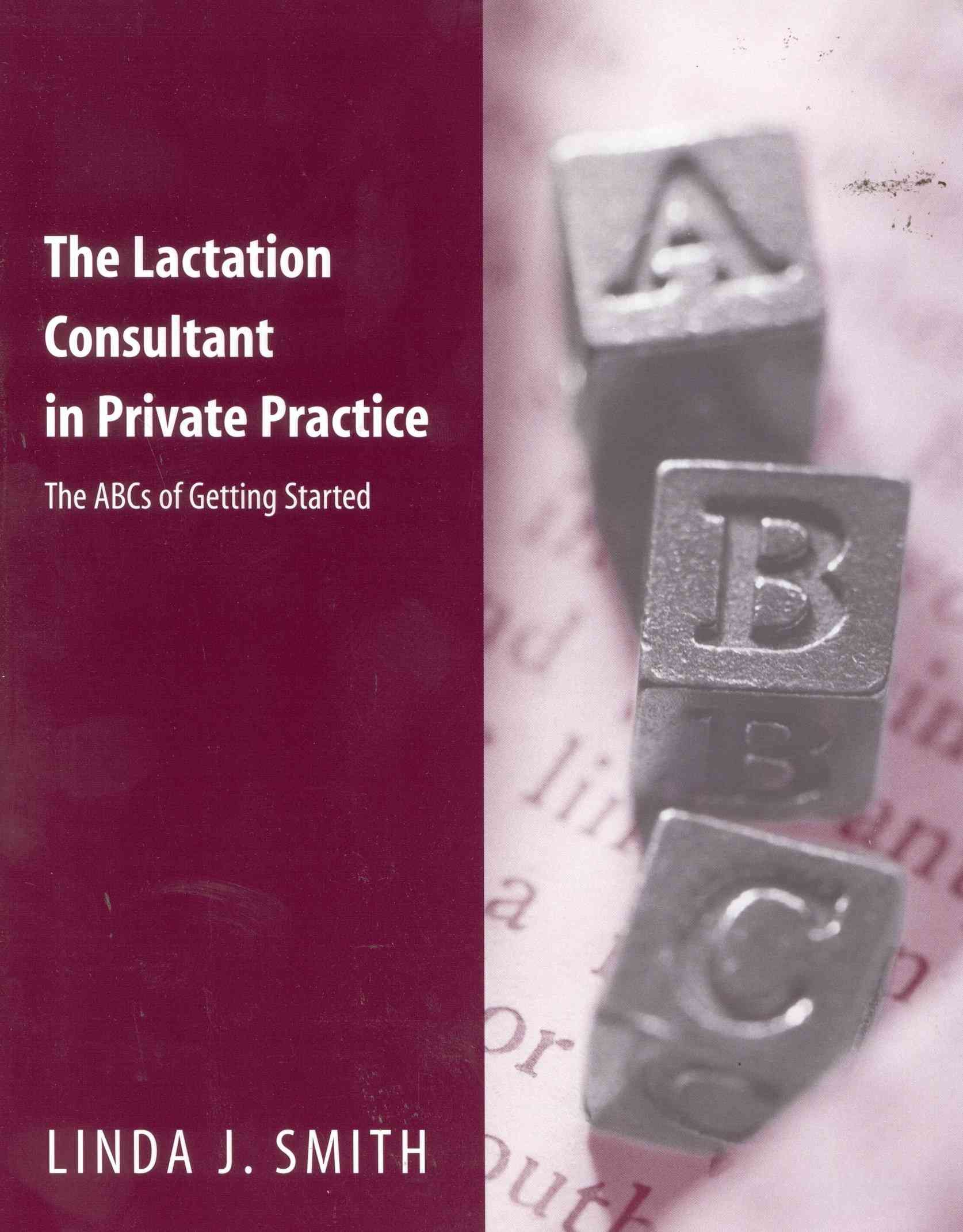 The Lactation Consultant in Private Practice By Linda J. Smith