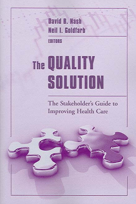 The Quality Solution By David B. Nash, Neil I. Goldfarb 9780763727482