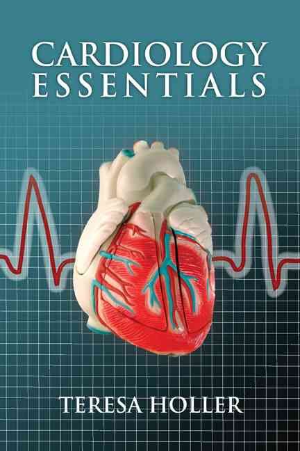 Cardiology Essentials By Teresa Holler 9780763750763 (Paperback)