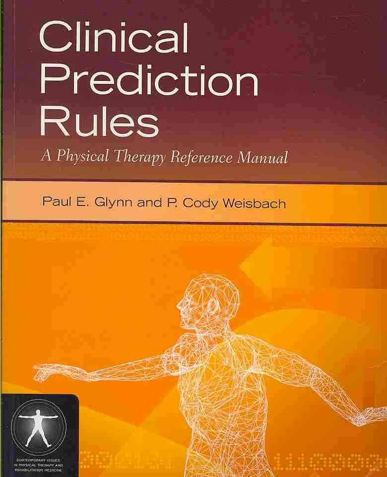 Clinical Prediction Rules By Paul E. Glynn, P. Cody Weisbach