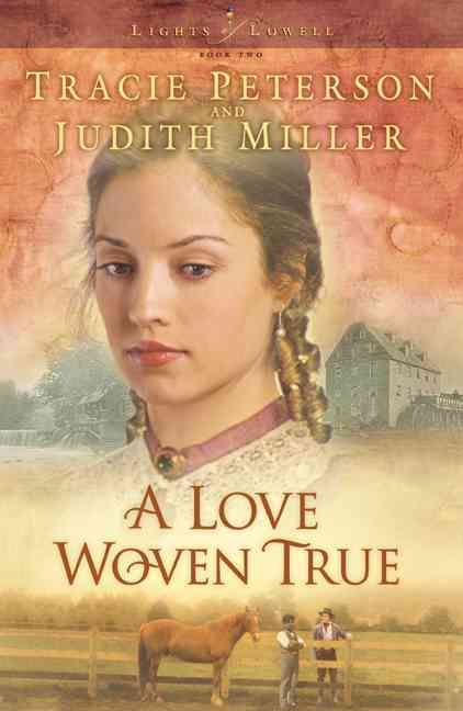 A Love Woven True By Tracie Peterson, Judith Miller 9780764228957