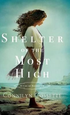 Shelter of the Most High By Connilyn Cossette 9780764232794 (Hardback)