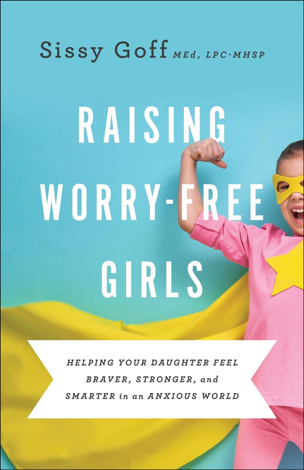 Raising Worry-Free Girls By Sissy Goff 9780764233401 (Paperback)