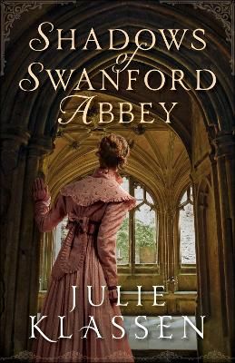 Shadows of Swanford Abbey By Julie Klassen 9780764234255 (Hardback)