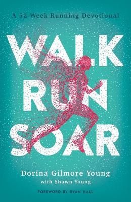 Walk, Run, Soar By Dorina Gilmore Young, Shawn Young 9780764236051