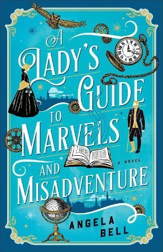 A Lady's Guide to Marvels and Misadventure By Angela Bell (Paperback)