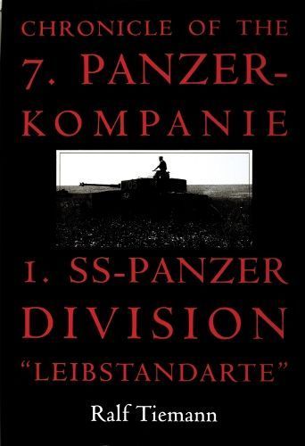 Chronicle of the 7. Panzerkompanie, I. SS-Panzer Division "Leibstandarte"