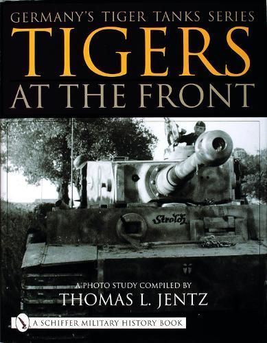 Germany's Tiger Tanks By Thomas L. Jentz 9780764313394 (Hardback)