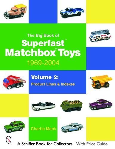 The Big Book of Matchbox Superfast Toys: 1969-2004 By Charlie Mack