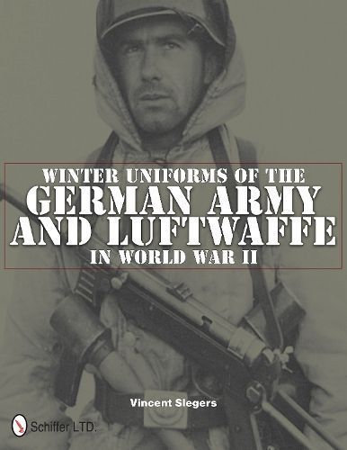 Germany Army and Luftwaffe Winter Uniforms in WWII By Vincent Slegers