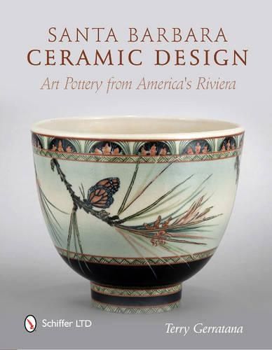 Santa Barbara Ceramic Design By Terry Gerratana 9780764338885