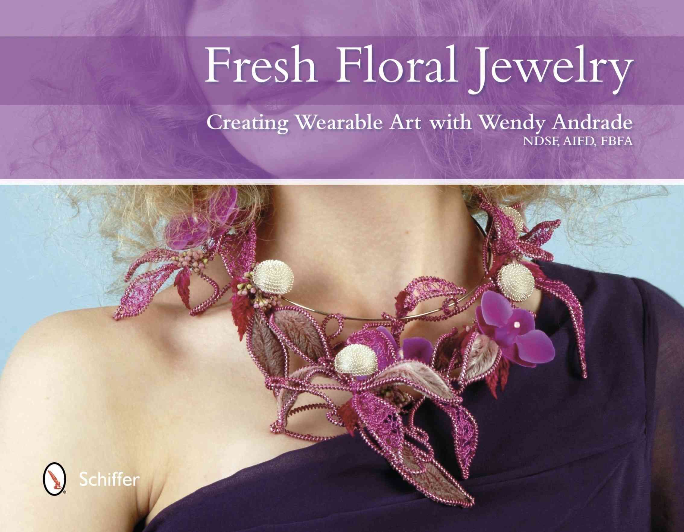 Fresh Floral Jewelry By Wendy Andrade 9780764344114 (Hardback)
