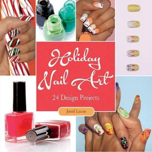Holiday Nail Art By Janel Lucas 9780764350023 (Paperback)