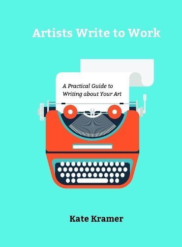 Artists Write to Work By Kate Kramer 9780764356490 (Hardback)