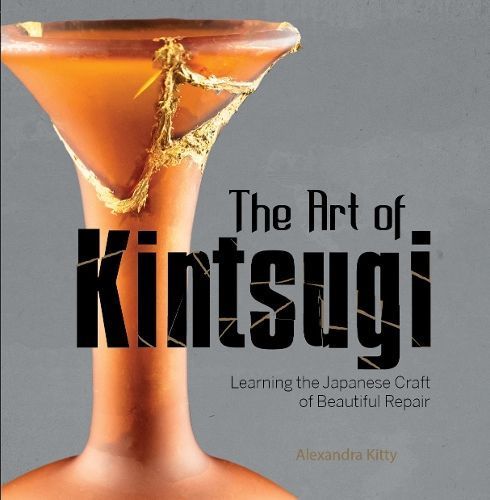 The Art of Kintsugi By Alexandra Kitty 9780764360541 (Hardback)