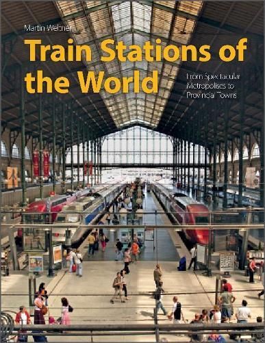 Train Stations of the World By Martin Weltner 9780764363689 (Hardback)