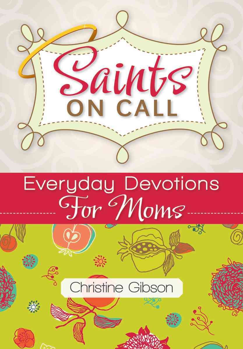 Saints on Call: Everyday Devotions for M: Everyday Devotions for Moms