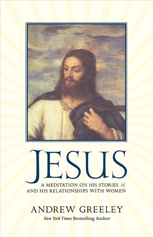 Jesus By Andrew M. Greeley 9780765320292 (Paperback)