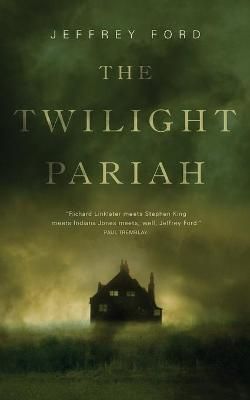 The Twilight Pariah By Jeffrey Ford 9780765397348 (Paperback)