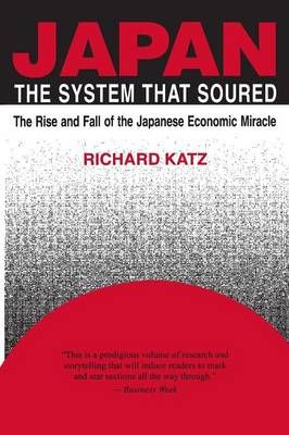Japan, the System That Soured By Katz, Richard 9780765603104