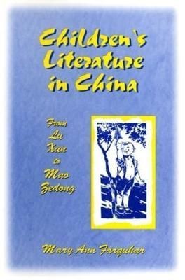 Children's Literature in China: From Lu Xun to Mao Zedong: From Lu Xun to Mao Zedong