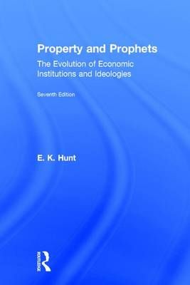 Property and Prophets By E. K. Hunt 9780765606082 (Hardback)
