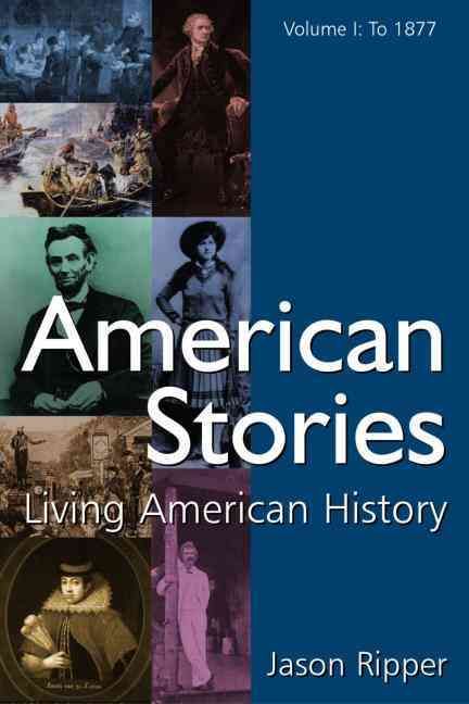 American Stories: Living American History: v. 1: To 1877 9780765619181
