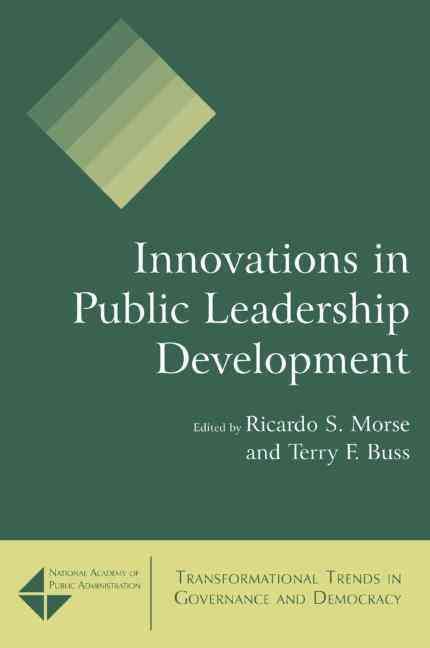 Innovations in Public Leadership Development By Morse, Ricardo S.