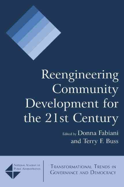 Reengineering Community Development for the 21st Century 9780765622907
