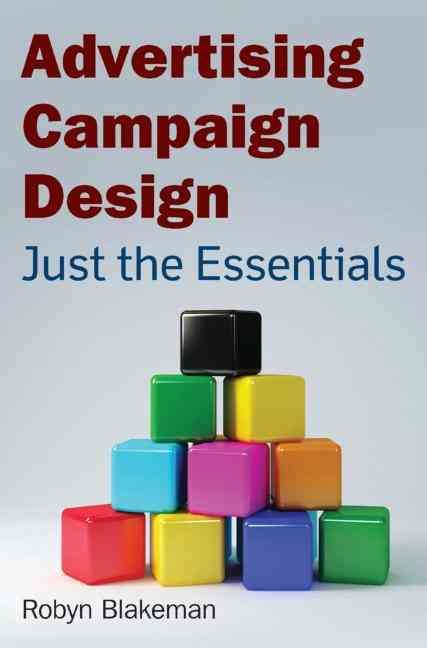 Advertising Campaign Design: Just the Essentials By Blakeman, Robyn