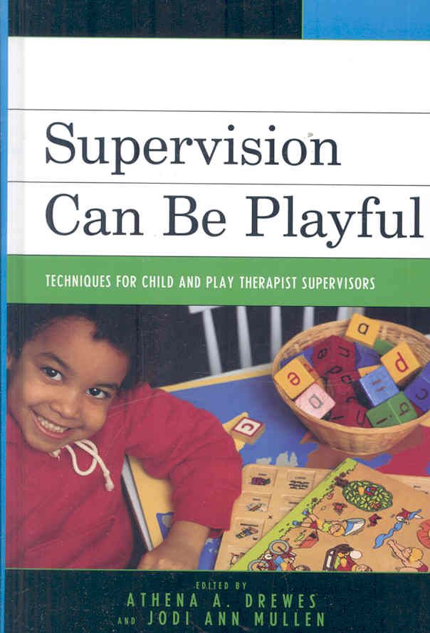 Supervision Can Be Playful By Athena A. Drewes 9780765705334