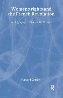 Women's Rights and the French Revolution By Sophie Mousset (Hardback)