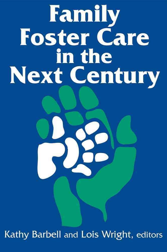 Family Foster Care in the Next Century By Kathy Barbell, Lois Wright