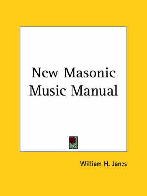 New Masonic Music Manual (1907) By William H. Janes 9780766101739