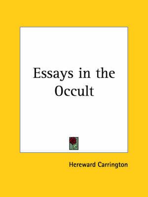 Essays in the Occult (1947) By Hereward Carrington 9780766134461