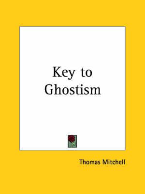 Key to Ghostism (1880) By Thomas Mitchell 9780766140318 (Paperback)